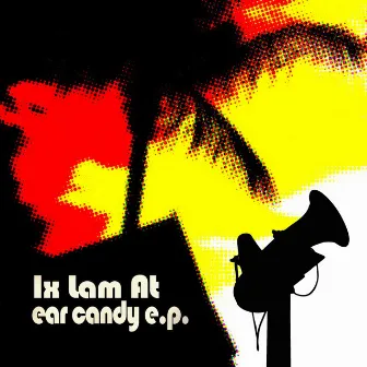 Ear Candy E.P. by Ix-Lam-At