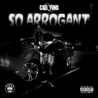 So Arrogant by Cali Yung