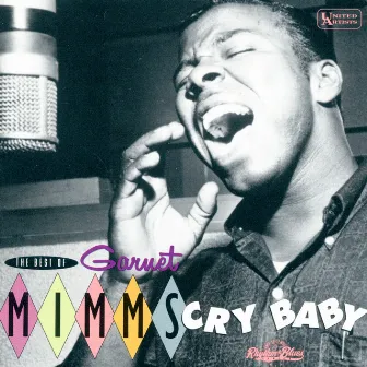 The Best Of Garnet Mimms: Cry Baby by Garnet Mimms & The Enchanters