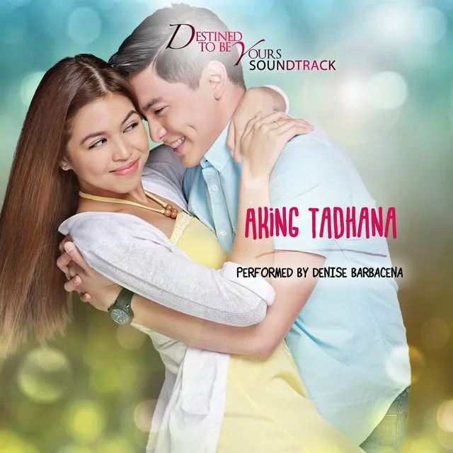 Aking Tadhana - From "Destined To Be Yours"