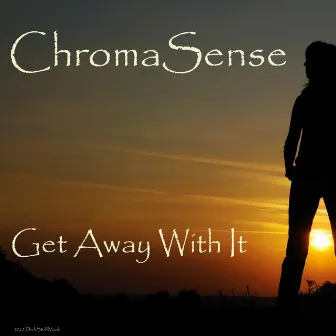 Get Away With It by ChromaSense