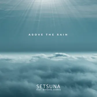 Above the Rain by Setsuna