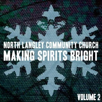 Making Spirits Bright Volume 2 by North Langley Community Church