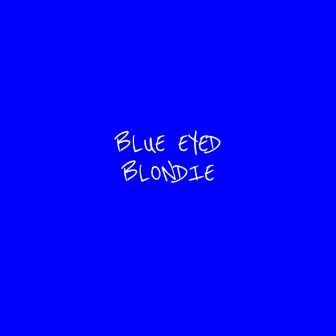 Blue Eyed Blondie by Emcee J