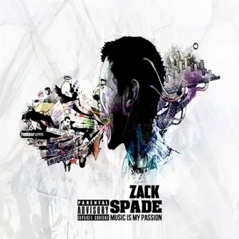 Music is my Passion by Zack Spade