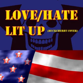 Lit Up by Love/Hate