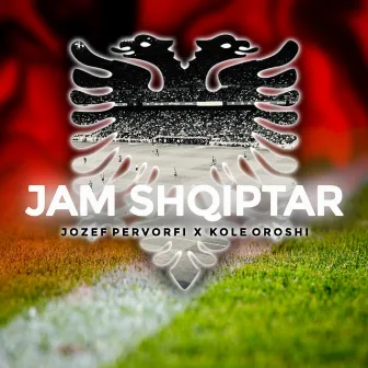 JAM SHQIPTAR by Kole Oroshi