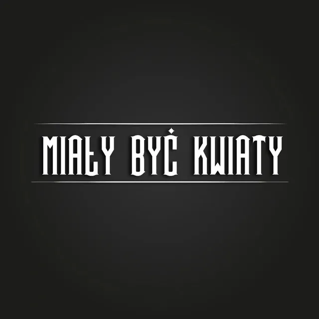 Miały Być Kwiaty