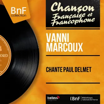 Chante Paul Delmet (feat. Irène Aïtoff) [Mono version] by Vanni Marcoux