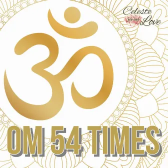 OM 54 Times by Celeste Love