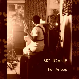 Fall Asleep by Big Joanie