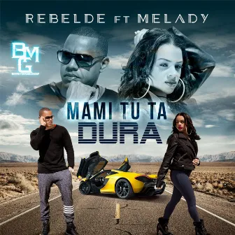 Mami Tu Ta Dura (feat. Melady) by Rebelde