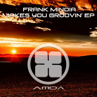 Makes You Groovin' EP by Frank Minoia