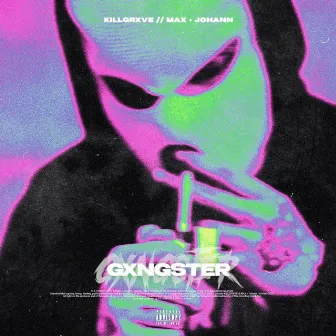 GXNGSTER by KILLGRXVE