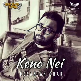 Keno Nei by Debanjan Dhar