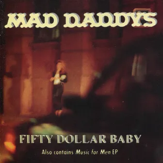 Fifty Dollar Baby / Music for Men EP by Mad Daddys