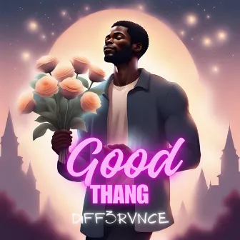 Good Thang by Diff3rvnce