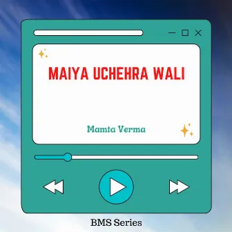 Maiya Uchehra Wali by Mamta Verma