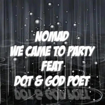 We Came to Party (feat. Dot & God Poet) by N.O.Mad