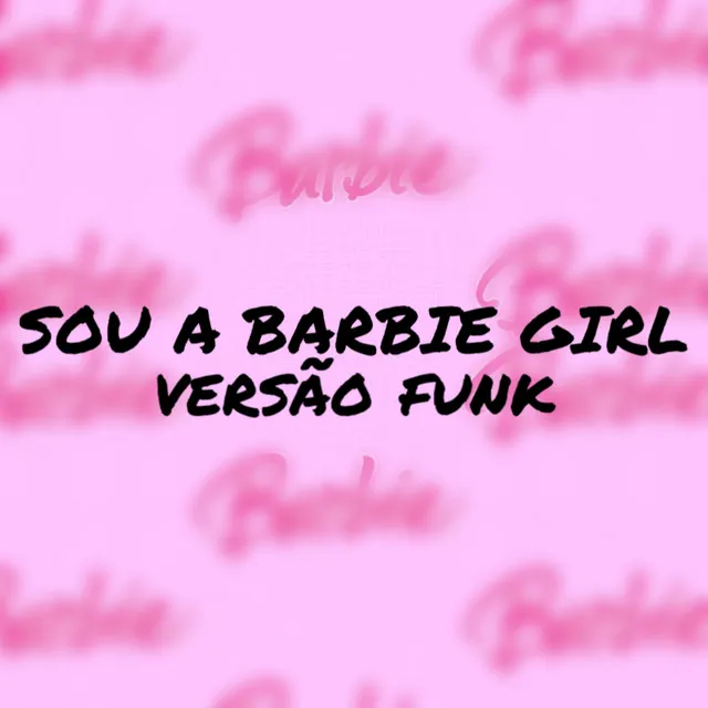 SOU A BARBIE GIRL VS FUNK TIK TOK