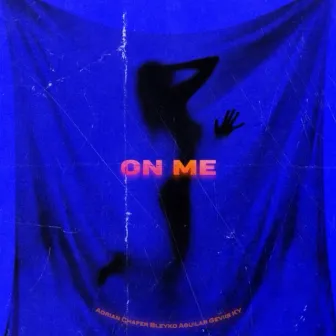 On Me by Bleyko Aguilar