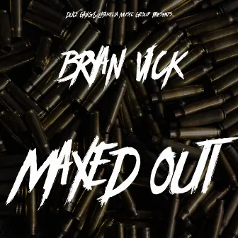 Maxed Out by BRYAN VICK