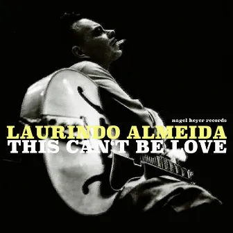 This Can't Be Love by Laurindo Almeida