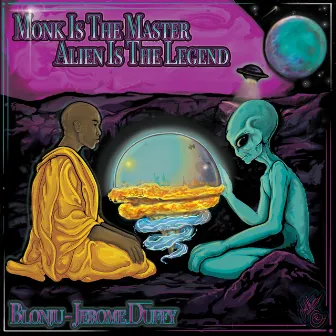 Monk Is The Master Alien Is The Legend by Jerome Duffy