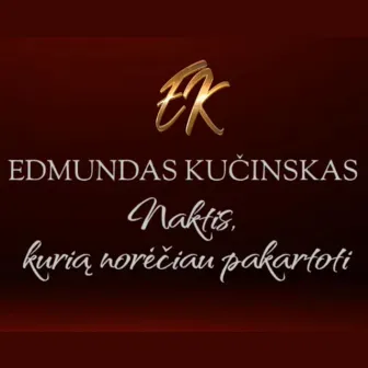 Naktis, kurią norėčiau pakartoti by Edmundas Kučinskas