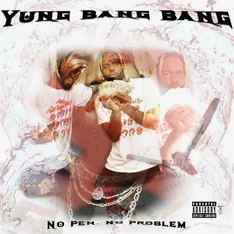 No Pen No Problem by Yung Bang Bang