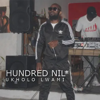 Ukholo Lwami (feat. Majority) by Hundred Nil