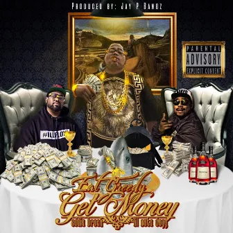 Get Money (feat. Lil Nate Dogg P & Eddie Brock) by Eat Greedy