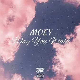 Way You Walk by Moey