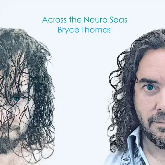 Across the Neuro Seas by Bryce Thomas