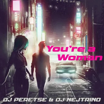 You're a Woman by DJ Peretse