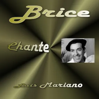 A Tribute to Luis Mariano (Brice chante Luis) by Brice