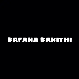 Bafana Bakithi by Curfew630