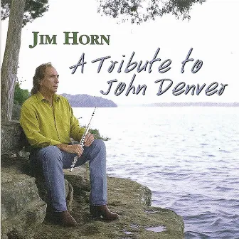 A Tribute To John Denver by Jim Horn