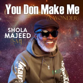 YOU Don Make Me A Wonder by Shola Majeed SMJ