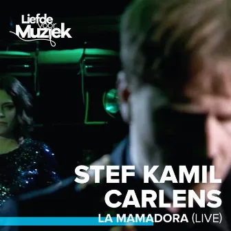 La Mamadora (Live - uit Liefde voor Muziek) by Stef Kamil Carlens