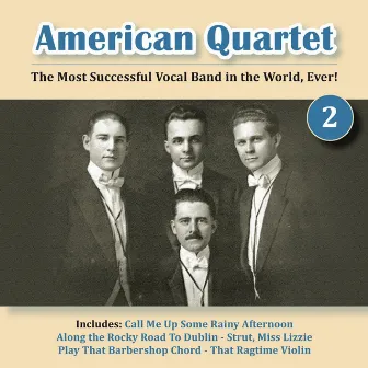 The Most Successful Vocal Band in the World, Ever! Vol. 2 by American Quartet