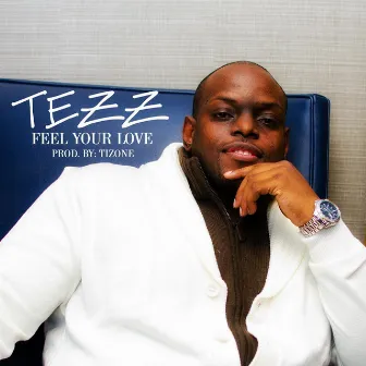 Feel Your Love by Tezz