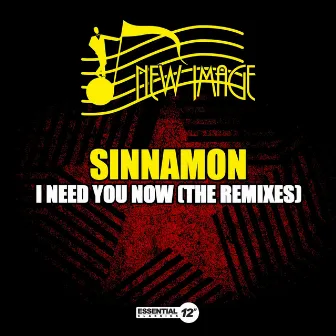 I Need You Now (The Remixes) by Sinnamon