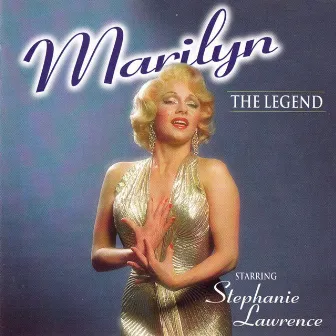 Marilyn The Legend by Stephanie Lawrence