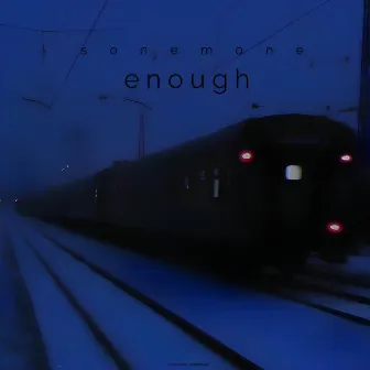 enough by sonemone