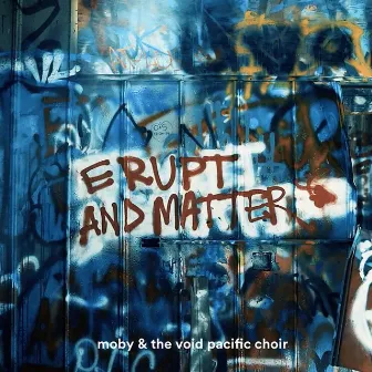 Erupt & Matter by The Void Pacific Choir