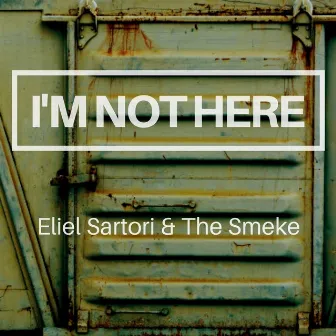 I'm Not Here by The Smeke