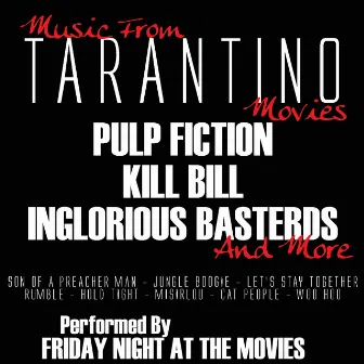 Music From: Tarantino Movies...Pulp Fiction, Inglorious Basterds, Kill Bill and more by Friday Night At The Movies