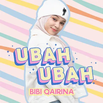 Ubah Ubah by Bibi Qairina