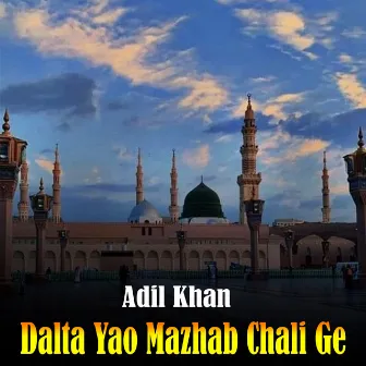 Dalta Yao Mazhab Chali Ge by Adil Khan